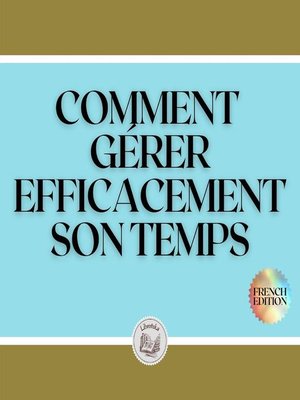 cover image of COMMENT GÉRER EFFICACEMENT SON TEMPS